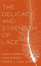 The Delicacy and Strength of Lace: Letters Between Leslie Marmon Silko & James Wright