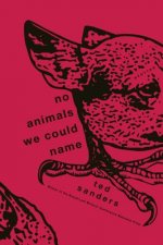 No Animals We Could Name: Stories