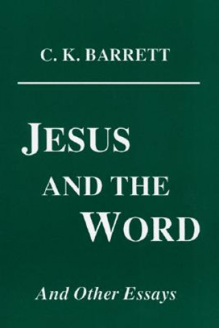 Jesus and the Word and Other Essays