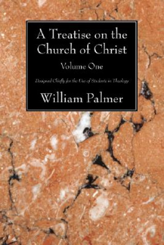 A Treatise on the Church of Christ, Volume 1: Designed Chiefly for the Use of Students in Theology