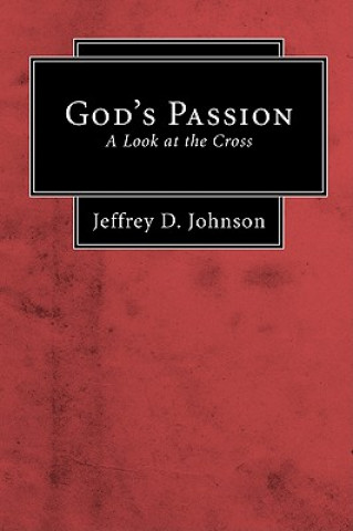 God's Passion: A Look at the Cross