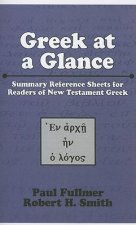 Greek at a Glance: Summary Reference Sheets for Readers of New Testament Greek