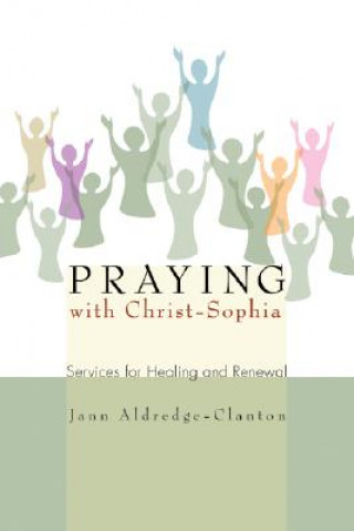 Praying with Christ-Sophia: Services for Healing and Renewal