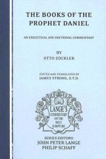 The Books of the Prophet Daniel: An Exegetical and Doctrinal Commentary