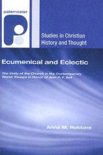 Ecumenical and Eclectic: The Unity of the Church in the Contemporary World: Essays in Honour of Alan P. F. Sell