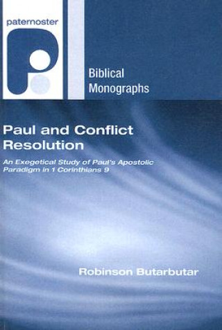 Paul and Conflict Resolution: An Exegetical Study of Paul's Apostolic Paradigm in 1 Corinthians 9