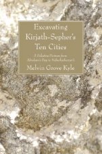 Excavating Kirjath-Sepher's Ten Cities: A Palestine Fortress from Abraham's Day to Nebuchadnezzar's
