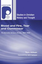 Blood and Fire, Tsar and Commissar: The Salvation Army in Russia, 1907-1923