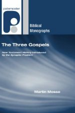 The Three Gospels: New Testament History Introduced by the Synoptic Problem