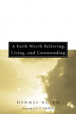 Faith Worth Believing, Living, and Commending