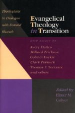 Evangelical Theology in Transition: Theologians in Dialogue with Donald Bloesch