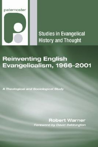 Reinventing English Evangelicalism, 1966-2001: A Theological and Sociological Study