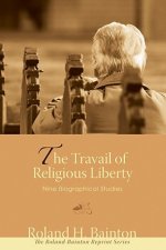 The Travail of Religious Liberty: Nine Biographical Studies