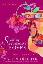Stealing Benefacio's Roses: A Mayan Epic