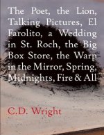 Poet, The Lion, Talking Pictures, El Farolito, A Wedding in St. Roch, The Big Box Store, The Warp in the Mirror, Spring, Midnights, Fire & All