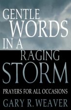 Gentle Words in a Raging Storm