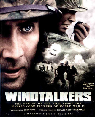 Windtalkers: The Making of the Film about the Navajo Code Talkers of World War II