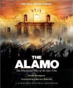 The Alamo: The Illustrated Story of the Epic Film