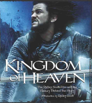 Kingdom of Heaven: The Ridley Scott Film and the History Behind the Story