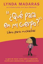 Que Pasa en Mi Cuerpo?: El Libro Para Muchachas = The What's Happenenig to My Body?