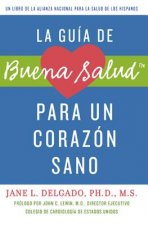 La Guia de Buena Salud Para un Corazon Sano = La Buena Salud Guide for a Healthy Heart