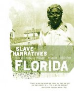 Florida Slave Narratives: Slave Narratives from the Federal Writers' Project 1936-1938