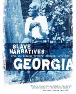 Georgia Slave Narratives: Slave Narratives from the Federal Writers' Project 1936-1938