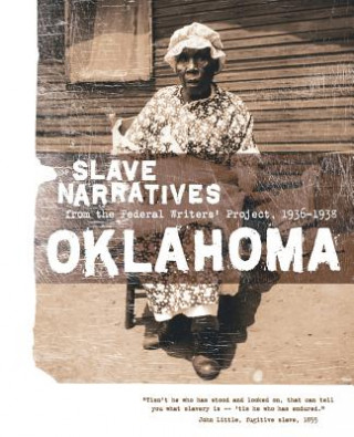 Oklahoma Slave Narratives: Slave Narratives from the Federal Writers' Project 1936-1938