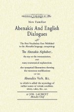 Abenakis and English Dialogues: The First Vocabulary Ever Published in the Abenakis Language, Comprising: The Abenakis Alphabet, the Key to Pronunciat