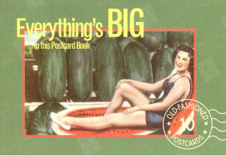 Everything's Big in This Postcard Book: Postcards from the Good Old Days