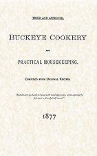Buckeye Cookery and Practical Housekeeping: Tried and Approved, Compiled from Original Recipes