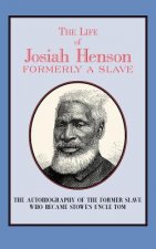 The Life of Josiah Henson: Formerly a Slave, Now an Inhabitant of Canada