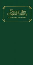 Seize the Opportunity: Quotations on Change