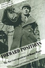 Forward Positions: The War Correspondence of Homer Bigart (C)