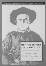 Reminiscences of a Private: William E. Bevens of the First Arkansas Infantry C.S.A.