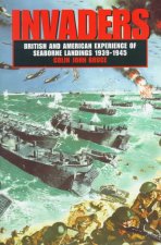 Invaders: British and American Experience of Seaborne Landings, 1939-1945