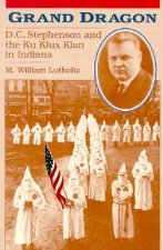 Grand Dragon: D.C. Stephenson and the Ku Klux Klan