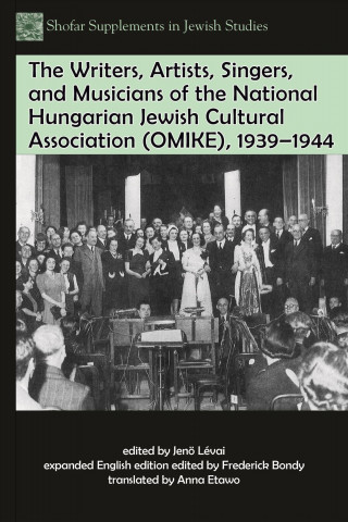 Writers, Artists, Singers, and Musicians of the National Hungarian Jewish Cultural Association (OMIKE), 1939-1944