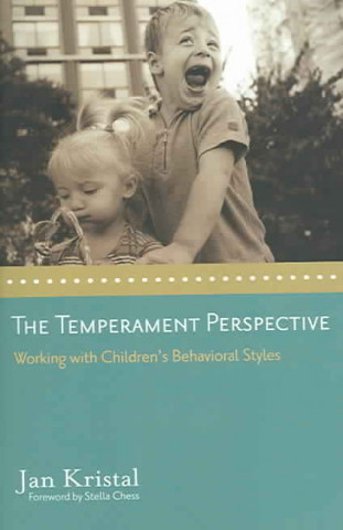 The Temperament Perspective: Working with Children's Behavioral Styles