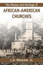 The History & Heritage of African-American Churches: A Way Out of No Way