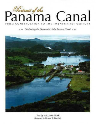 Portrait of the Panama Canal: From Construction to the Twenty-First Century