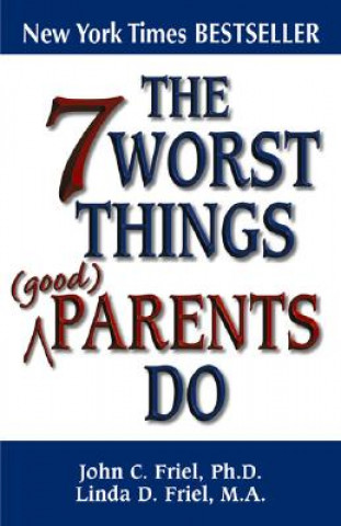 7 Worst Things Parents Do