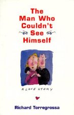 The Man Who Couldn't See Himself: A Love Story