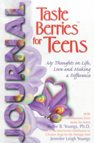 Taste Berries for Teens Journal: My Thoughts on Life, Love and Making a Difference