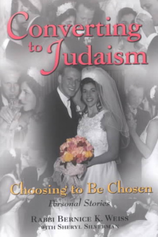 Converting to Judaism: Choosing to Be Chosen: Personal Stories