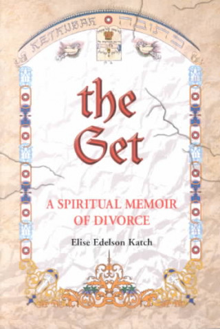 The Get: A Spiritual Memoir of Divorc