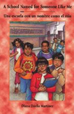 A School Named for Someone Like Me/Una Escuela Con Un Nombre Como El Mio