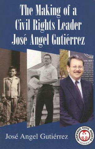 The Making of a Civil Rights Leader: Jose Angel Gutierrez