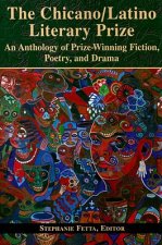 The Chicano/Latino Literary Prize: An Anthology of Prize-Winning Fiction, Poetry, and Drama