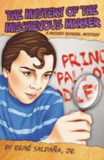 The Mystery of the Mischievous Marker / El Misterio del Malvado Marcador: A Mickey Rangel Mystery / Colecci N Mickey Rangel, Detective Privado